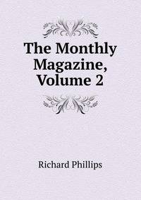 The Monthly Magazine, Volume 2