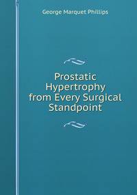 Prostatic Hypertrophy from Every Surgical Standpoint