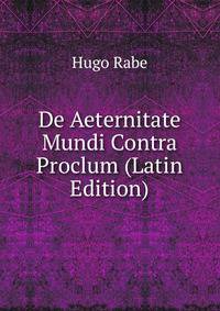 De Aeternitate Mundi Contra Proclum (Latin Edition)