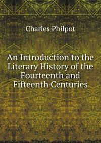 An Introduction to the Literary History of the Fourteenth and Fifteenth Centuries