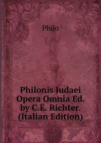 Philonis Judaei Opera Omnia Ed. by C.E. Richter. (Italian Edition)