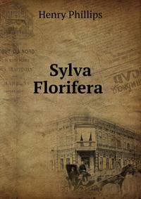 Sylva Florifera .
