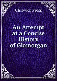 An Attempt at a Concise History of Glamorgan