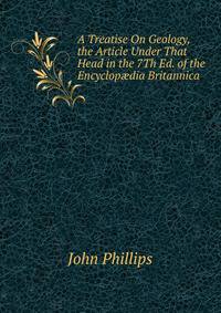 A Treatise On Geology, the Article Under That Head in the 7Th Ed. of the Encyclop?dia Britannica