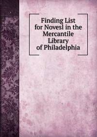 Finding List for Novesl in the Mercantile Library of Philadelphia