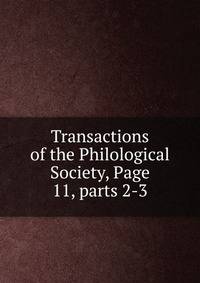 Transactions of the Philological Society, Page 11, parts 2-3