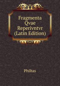 Fragmenta Qvae Reperivntvr (Latin Edition)