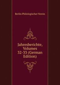 Jahresberichte, Volumes 32-33 (German Edition)