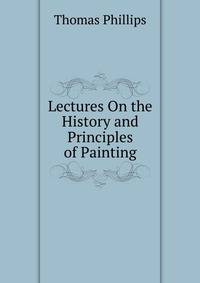 Lectures On the History and Principles of Painting