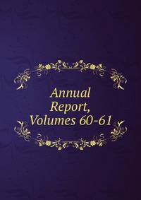 Annual Report, Volumes 60-61