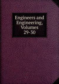 Engineers and Engineering, Volumes 29-30