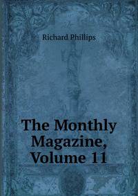 The Monthly Magazine, Volume 11