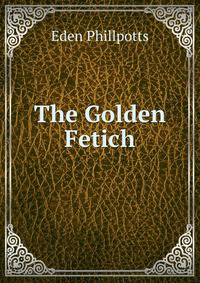 The Golden Fetich