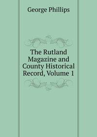 The Rutland Magazine and County Historical Record, Volume 1