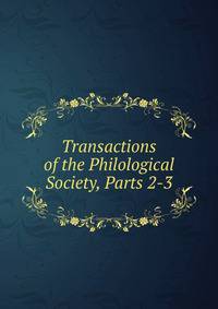 Transactions of the Philological Society, Parts 2-3