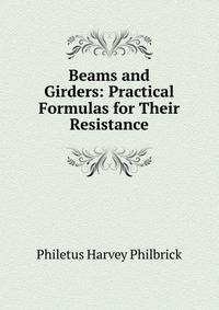 Beams and Girders: Practical Formulas for Their Resistance