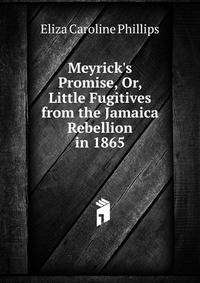 Meyrick's Promise, Or, Little Fugitives from the Jamaica Rebellion in 1865