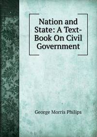 Nation and State: A Text-Book On Civil Government