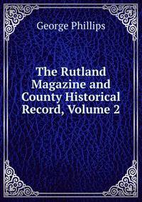 The Rutland Magazine and County Historical Record, Volume 2