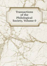 Transactions of the Philological Society, Volume 0