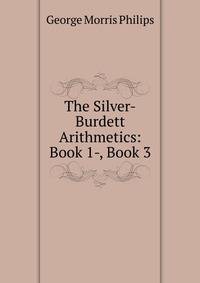 The Silver-Burdett Arithmetics: Book 1-, Book 3