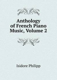 Anthology of French Piano Music, Volume 2