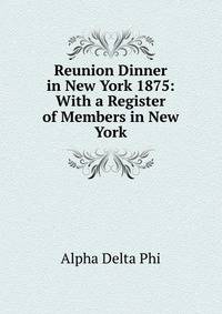 Reunion Dinner in New York 1875: With a Register of Members in New York