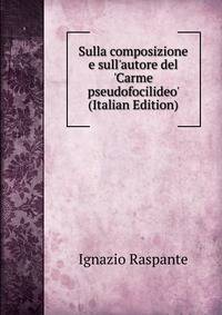 Sulla composizione e sull'autore del 'Carme pseudofocilideo' (Italian Edition)