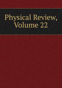 Physical Review, Volume 22