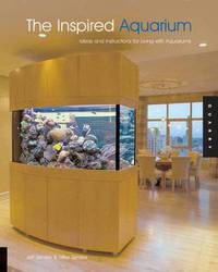 The Inspired Aquarium: Ideas and Instructions for Living with Aquariums