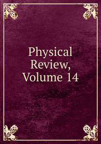 Physical Review, Volume 14