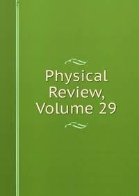 Physical Review, Volume 29