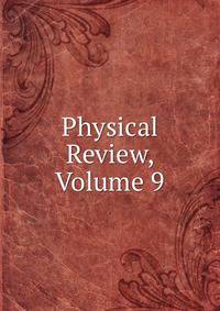 Physical Review, Volume 9