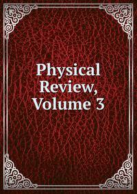 Physical Review, Volume 3