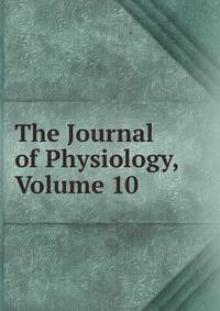 The Journal of Physiology, Volume 10