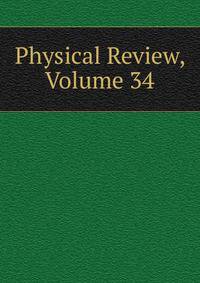 Physical Review, Volume 34