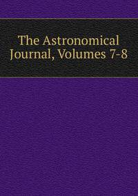The Astronomical Journal, Volumes 7-8