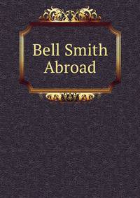 Bell Smith Abroad