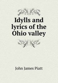 Idylls and lyrics of the Ohio valley