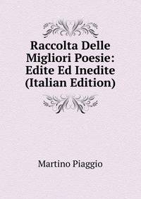 Raccolta Delle Migliori Poesie: Edite Ed Inedite (Italian Edition)