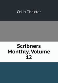 Scribners Monthly, Volume 12