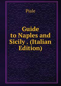 Guide to Naples and Sicily . (Italian Edition)