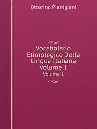 Vocabolario Etimologico Della Lingua Italiana. Volume 1