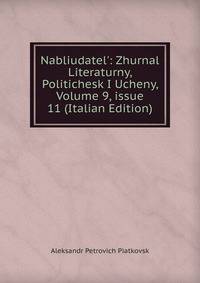 Nabliudatel': Zhurnal Literaturny, Politichesk I Ucheny, Volume 9, issue 11 (Italian Edition)