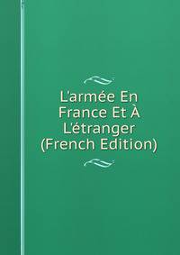 L'arm?e En France Et ? L'?tranger (French Edition)