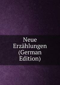 Neue Erzahlungen (German Edition)