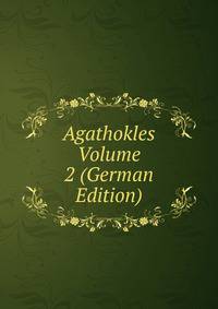 Agathokles Volume 2 (German Edition)