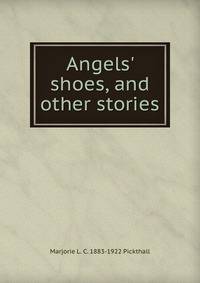 Angels' shoes, and other stories