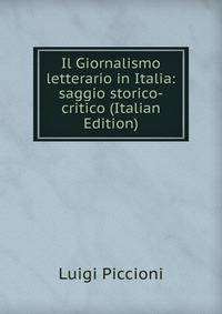 Il Giornalismo letterario in Italia: saggio storico-critico (Italian Edition)