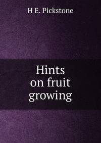 Hints on fruit growing